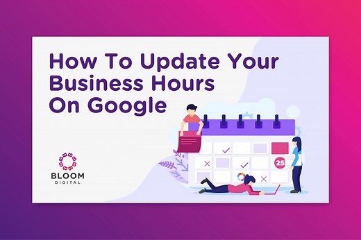How To Update Your Business Hours On Google - Bloom Digital