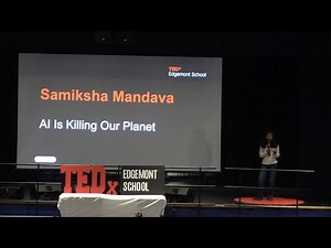 AI Is Killing Our Planet | Samiksha Mandava | TEDxEdgemont School