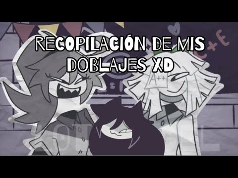 Recopilación de mis (Minis Doblajes xd) 🙏🔥 de FPE