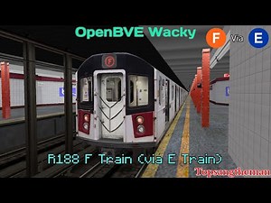 OpenBVE Wacky - R188 F Train (via E Train)