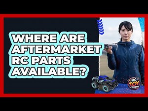Where Are Aftermarket RC Parts Available?