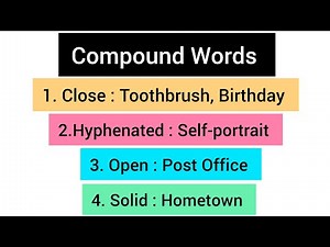 Compound Words, Closed, Hyphenated, Open, Solid And Phrasal Compound Words, Compound Words Examples