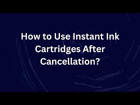How to Use Instant Ink Cartridges After Cancellation?