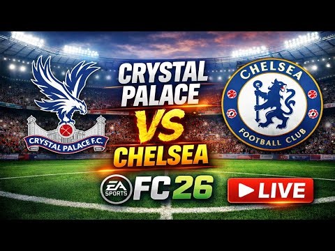 Crystal Palace vs Chelsea 🔴 LIVE | EA Sports FC 26 Gameplay