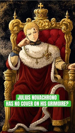 The Wizard King Julius Novachrono why he has no cover on his grimoire #blackclover #manga #anime