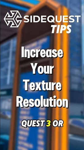 SideQuestVR Tips! Increase Your Texture Resolution! 🤩