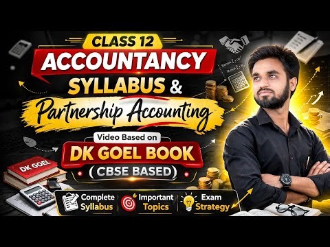 Accpuntancy 12 Syllabus in Detail । CBSE Class 12 Accounting । DK Goel Book । Dk goel class 12 Book