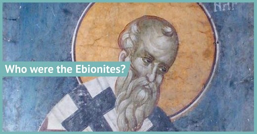 Who were the Ebionites? (Early Christian Heresies)