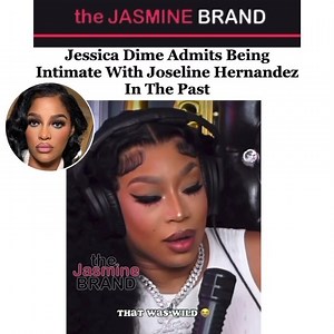 59K views · 230 reactions | #JessicaDime Admits Being Intimate With #JoselineHernandez In The Past (@weinmiamipodcast) | The Jasmine BRAND | Facebook