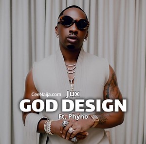 DOWNLOAD SONG: Jux - God Design (Mp3 & Lyrics) | CeeNaija