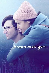 Irreplaceable You (2018) - Movie