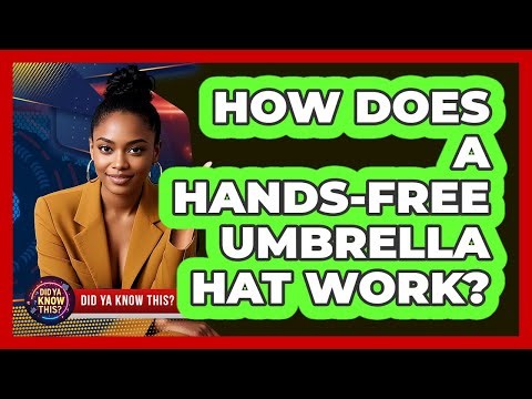 How Does A Hands-free Umbrella Hat Work? - Did Ya Know This