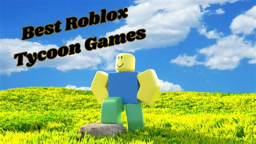 5 Best Roblox Tycoon Games You’ll Get Addicted To