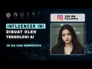 Ini Dia Cara Membuat Karakter Influencer AI yang Realistis