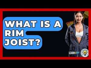 What Is A Rim Joist? - LearnToDIY360.com