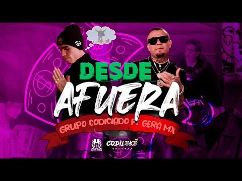 Grupo Codiciado x Gera MX - Desde Afuera [Official Video]