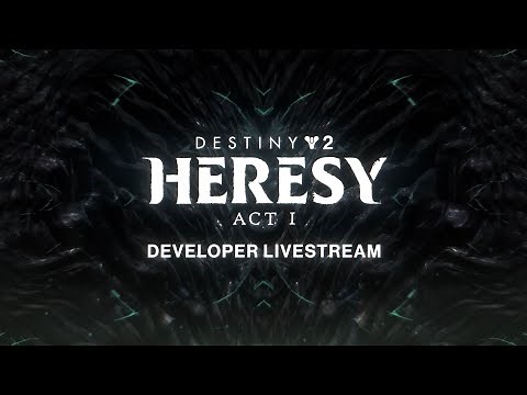 Destiny 2: Heresy Act I Developer Livestream