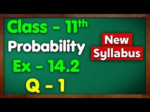 Class 11 Ex 14.2 Q1 Probability New NCERT Green Board Chapter 14 Exercise 14.2 Maths Mansi mam
