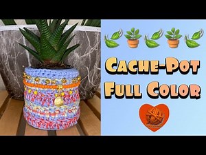 Cache-Pot Vide poche au crochet " FULL COLOR" - Tuto en français facile et rapide