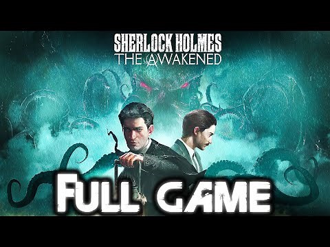 SHERLOCK HOLMES THE AWAKENED Gameplay Walkthrough FULL GAME (4K 60FPS) No Commentary