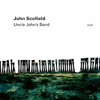 Jazz Album: Uncle John's Band by John Scofield