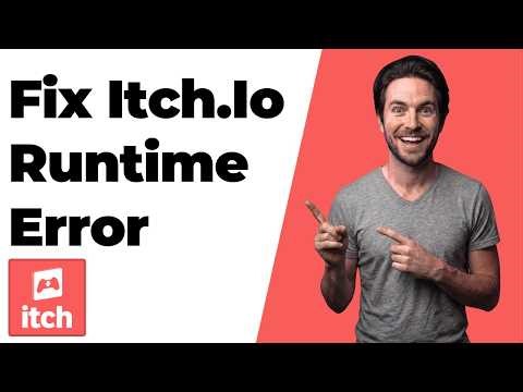 Fix Itch.Io Runtime Error (Easy Step-By-Step Guide)