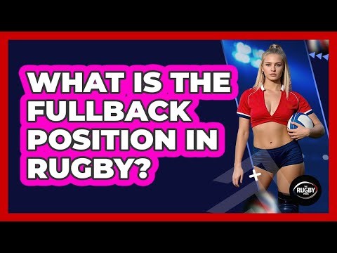 What Is the Fullback Position in Rugby?