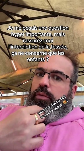 Question très importante… l’interdiction de la fessée concerne qui ? 😅
