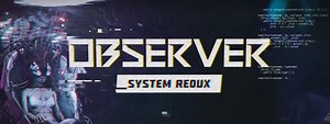 Observer: System Redux se date sur PS5 et Xbox Series X et S - L& ...