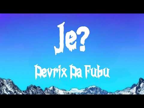 Devrix Da Fubu - Je? (Official Lyric Video)
