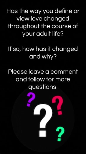 Has the way you define or view love changed throughout the course of your adult life? If so, how has it changed and why? Please leave a comment and follow for more questions #womenoftiktok #mentalhealth #comment #foryoupage #love