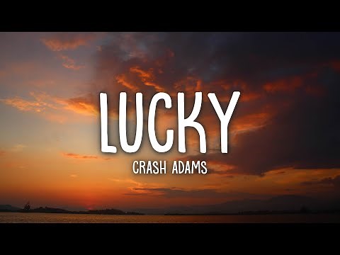 Crash Adams - Lucky (Lyrics)