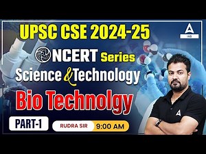 Science and Technology Bio TECHNOLOGY UPSC Foundation 2024-25 | By Rudra Gautam Sir