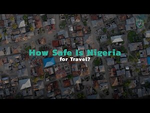 How Safe Is Nigeria for Travel?