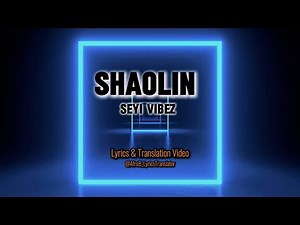 Seyi Vibez - Shaolin (Lyrics & Translation video)