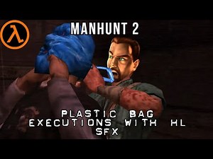 Manhunt 2 - Plastic Bag Executions with HL SFX