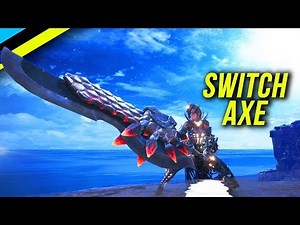 MONSTER HUNTER WORLD: Why You Should Use The Switch Axe - Switch Axe Guide