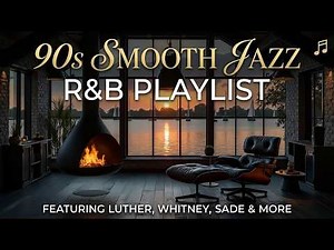 90s Smooth Jazz R&B Playlist Chill Vibes Relaxing Mix