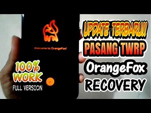 Cara Pasang TWRP Orange Fox Semua Android - FULL VERSION TERBARU