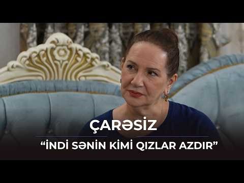 İndi sənin kimi qızlar azdır / Çarəsiz