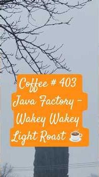 Coffee # 403 Java Factory - Wakey Wakey - Light Roast ☕️ #coffee #positivevibes #survival #foggy