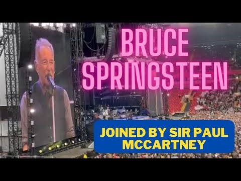 Bruce Springsteen joined by Sir Paul McCartney) at Anfield Stadium (June 2025)