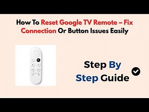 How To Reset Google TV Remote – Fix Connection Or Button Issues Easily