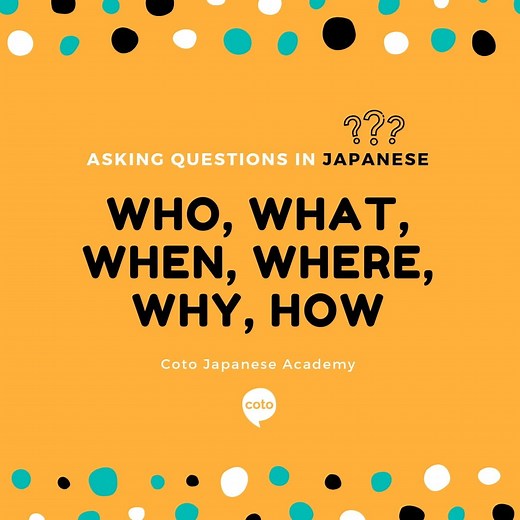 How to Use Who, What, When, Where, Why and How in Japanese!