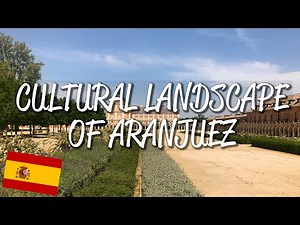 Cultural Landscape of Aranjuez - UNESCO World Heritage Site