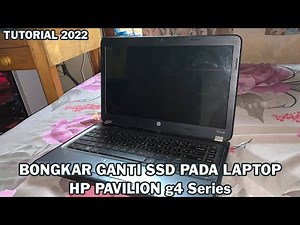 TUTORIAL CARA GANTI SSD PADA LAPTOP HP PAVILION g4 SERIES TERBARU 2022 | TUTORIAL TERBARU 2022