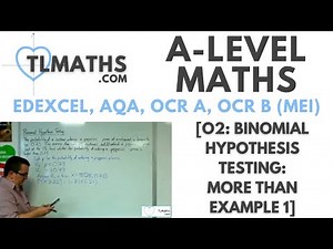 A-Level Maths: O2-03 [Binomial Hypothesis Testing: More Than Example 1]