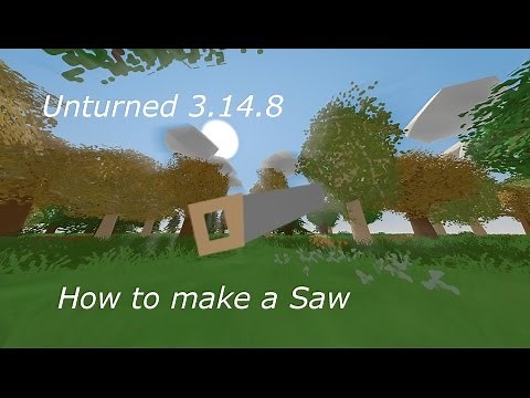 Unturned 3.14.8 "How to Make a Saw"