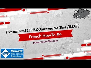 French HowTo #4 - Automatiser vos tests avec Dynamics 365 Finance and Operations