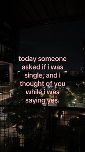 Today Someone Asked If I Was Single — I Thought of You